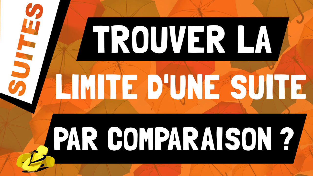 Comment Trouver La Limite D Une Suite Par Comparaison Les Maths En