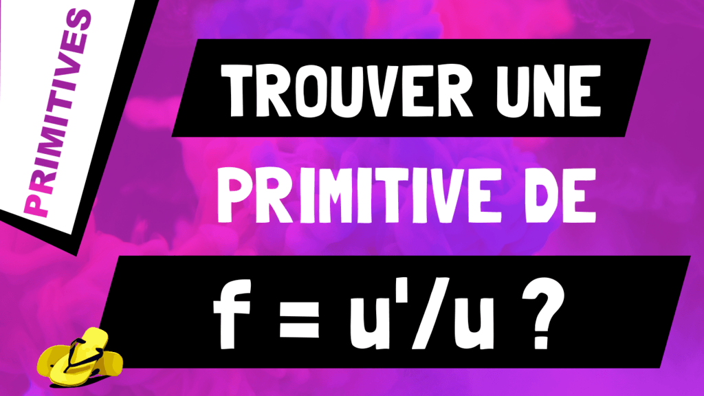 Comment trouver une primitive d'une division de fonctions de la forme u'/u ?