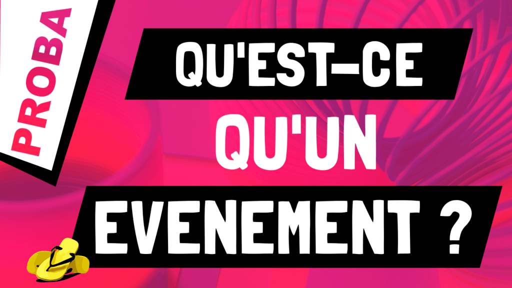 Qu'est-ce qu'un évènement en probabilité ?