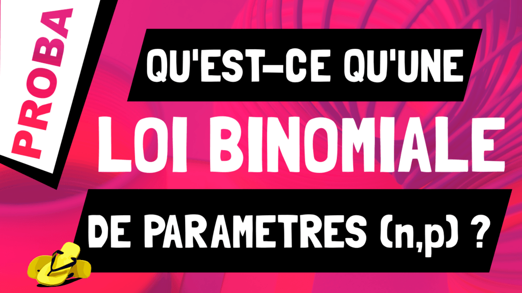 Qu'est-ce qu'une loi Binomiale de paramètres (n, p) ? B(n,p)